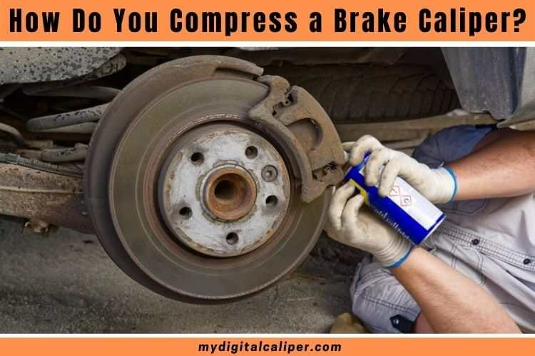 how to compress brake caliper