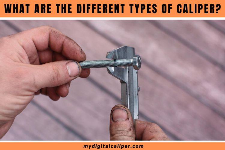 What are the Different Types of Caliper