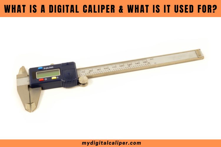 What is a Digital Caliper & What is it Used for