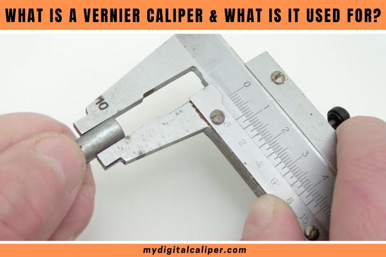 What is a Vernier Caliper and What is it Used for