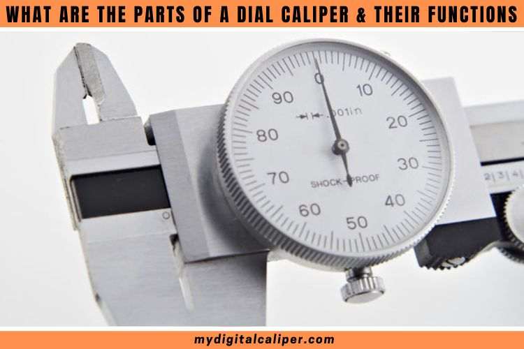 What are the Parts of a Dial Caliper and Their Functions